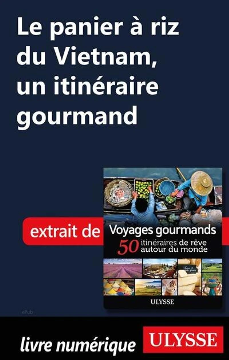 Voyages gourmands: 50 itinéraires de rêve autour du monde