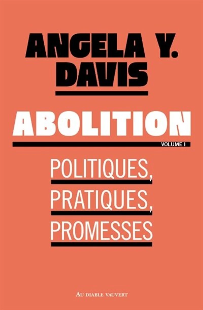 Abolition : politiques, pratiques, promesses, Vol. 1