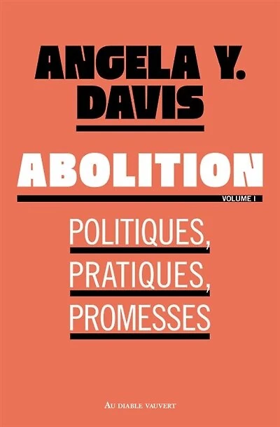 Abolition : politiques, pratiques, promesses, Vol. 1