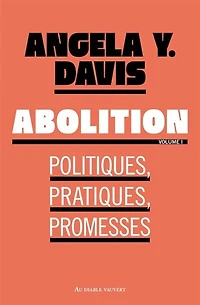Abolition : politiques, pratiques, promesses, Vol. 1