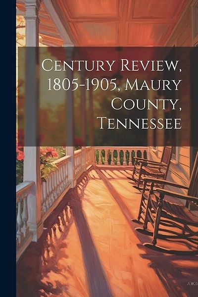 Century Review, 1805-1905, Maury County, Tennessee