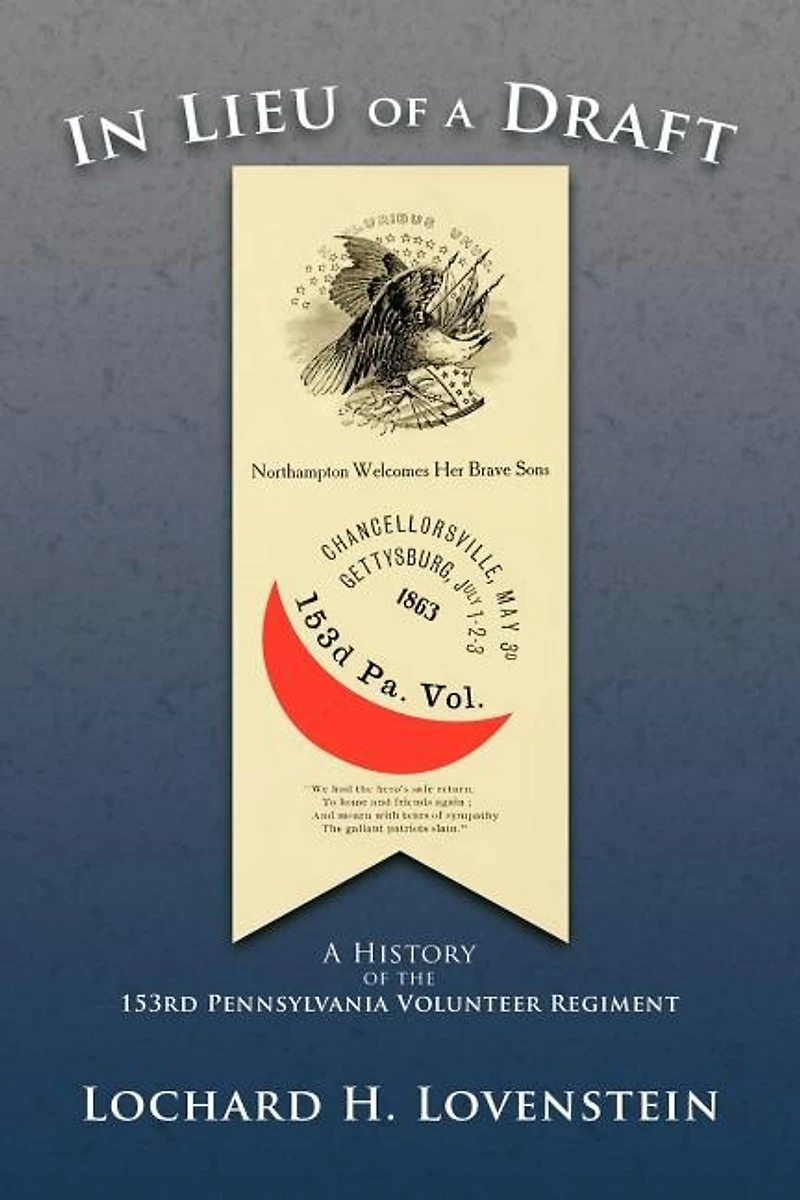 Lieu Of A Draft: History The 153rd Pennsylvania Volunteer Regiment