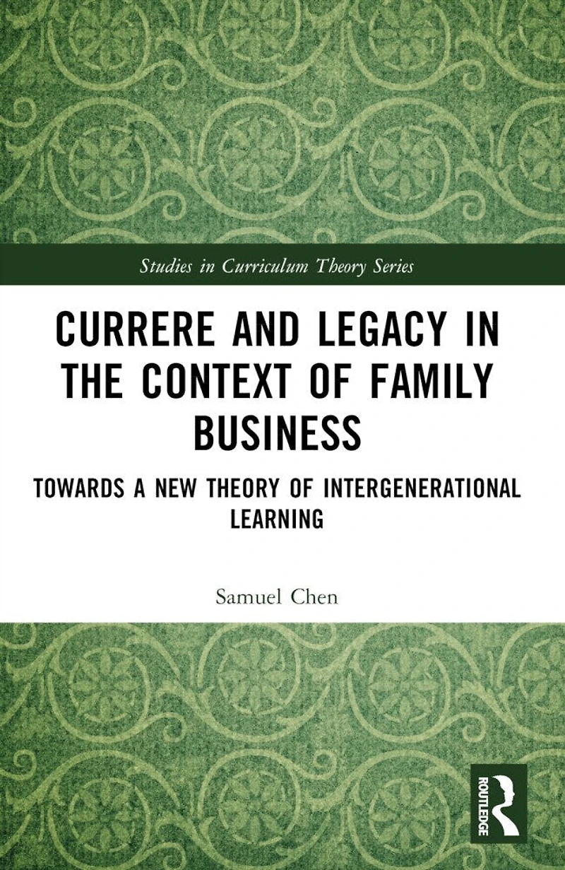 Currere and Legacy the Context of Family Business: Towards a New Theory Intergenerational Learning