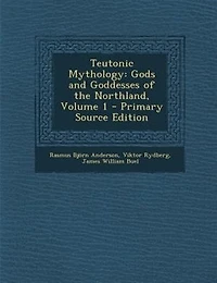 Teutonic Mythology: Gods and Goddesses of the Northland