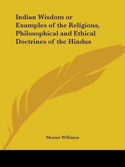 Indian Wisdom or Examples of the Religious, Philosophical and Ethical Doctrines of the Hindus