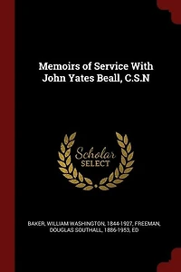 Memoirs of Service With John Yates Beall, C. S. N (Classic Reprint)