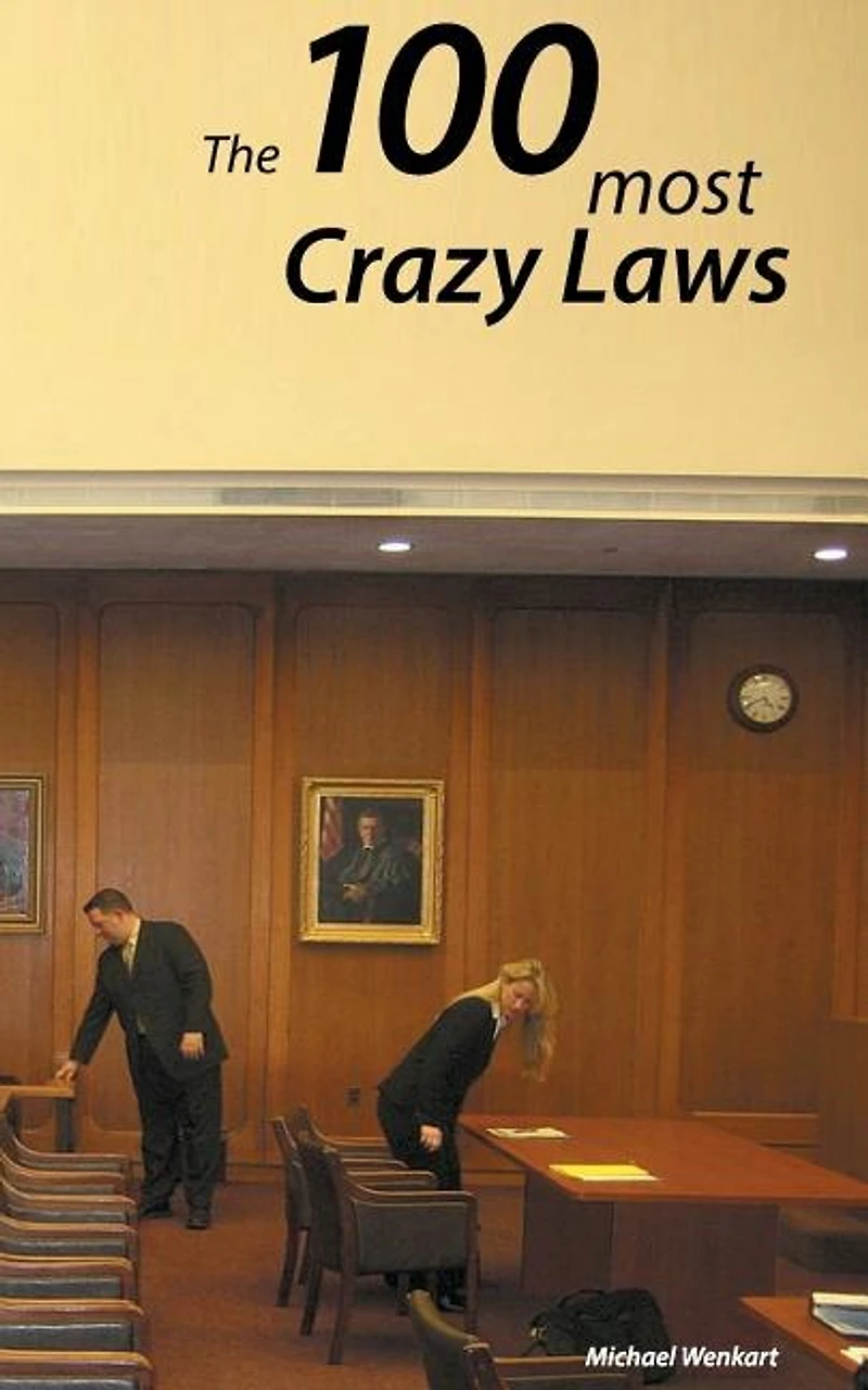100 crazy Laws: A collection of the most and stunning laws USA