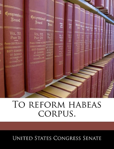 To Reform Habeas Corpus.