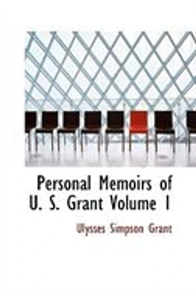 Personal Memoirs of U. S. Grant  Volume 1