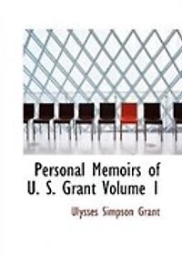 Personal Memoirs of U. S. Grant Volume