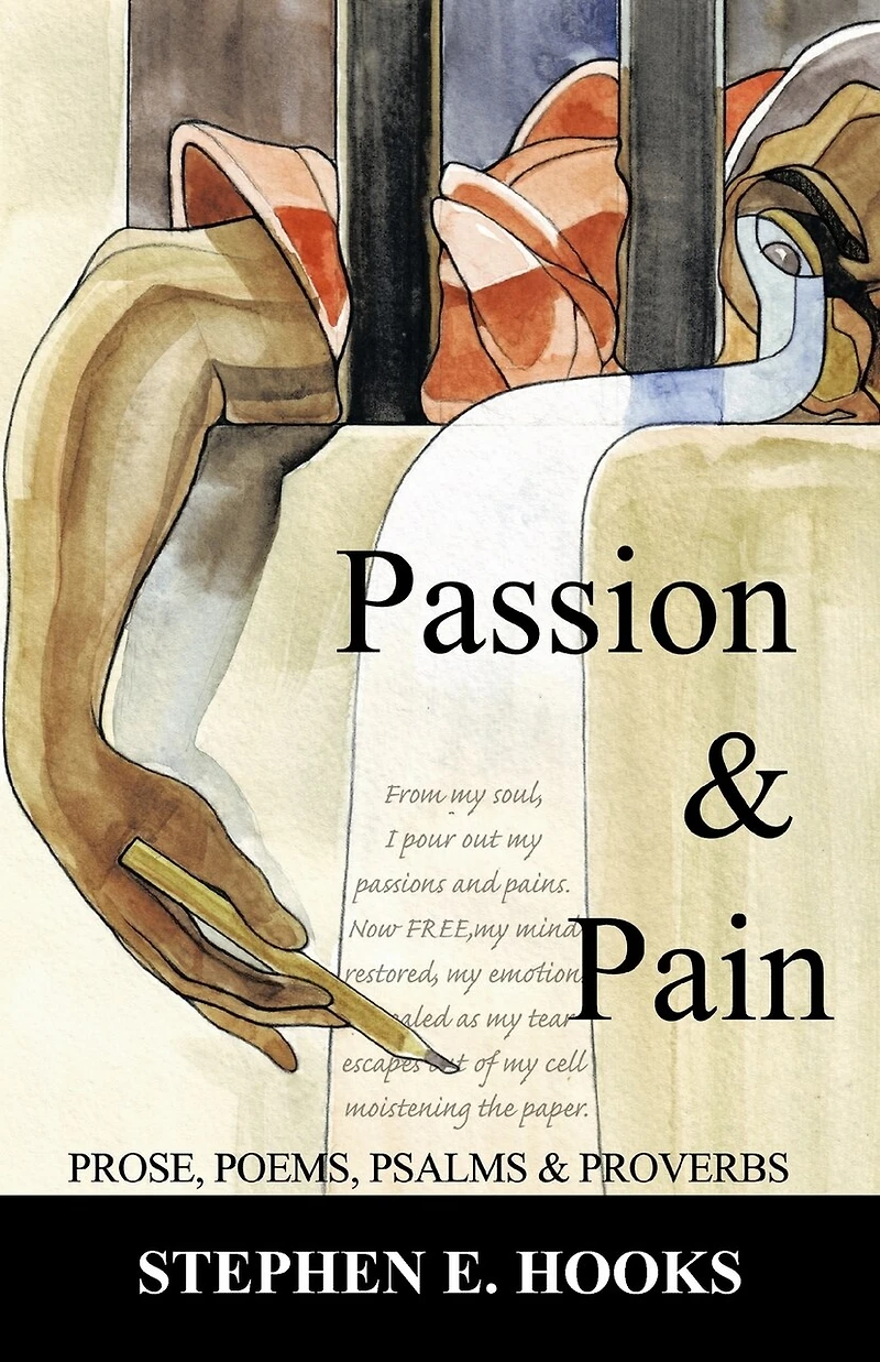 Passion and Pain: Prose, Poems, Psalms, Proverbs