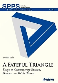 A Fateful Triangle: Essays on Contemporary Russian, German, and Polish History