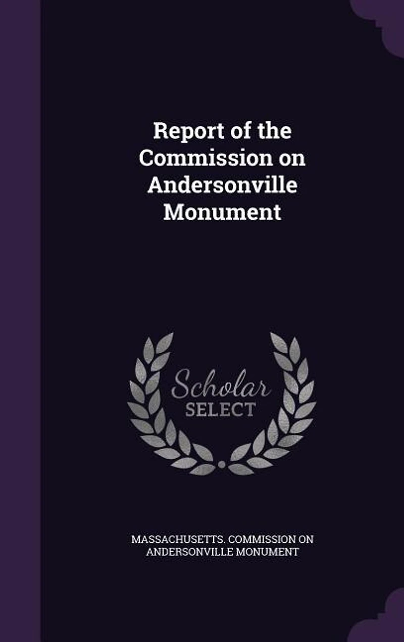 Report of the Commission on Andersonville Monument
