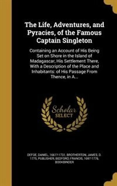 the Life Adventures & Piracies of Famous Captain Singleton