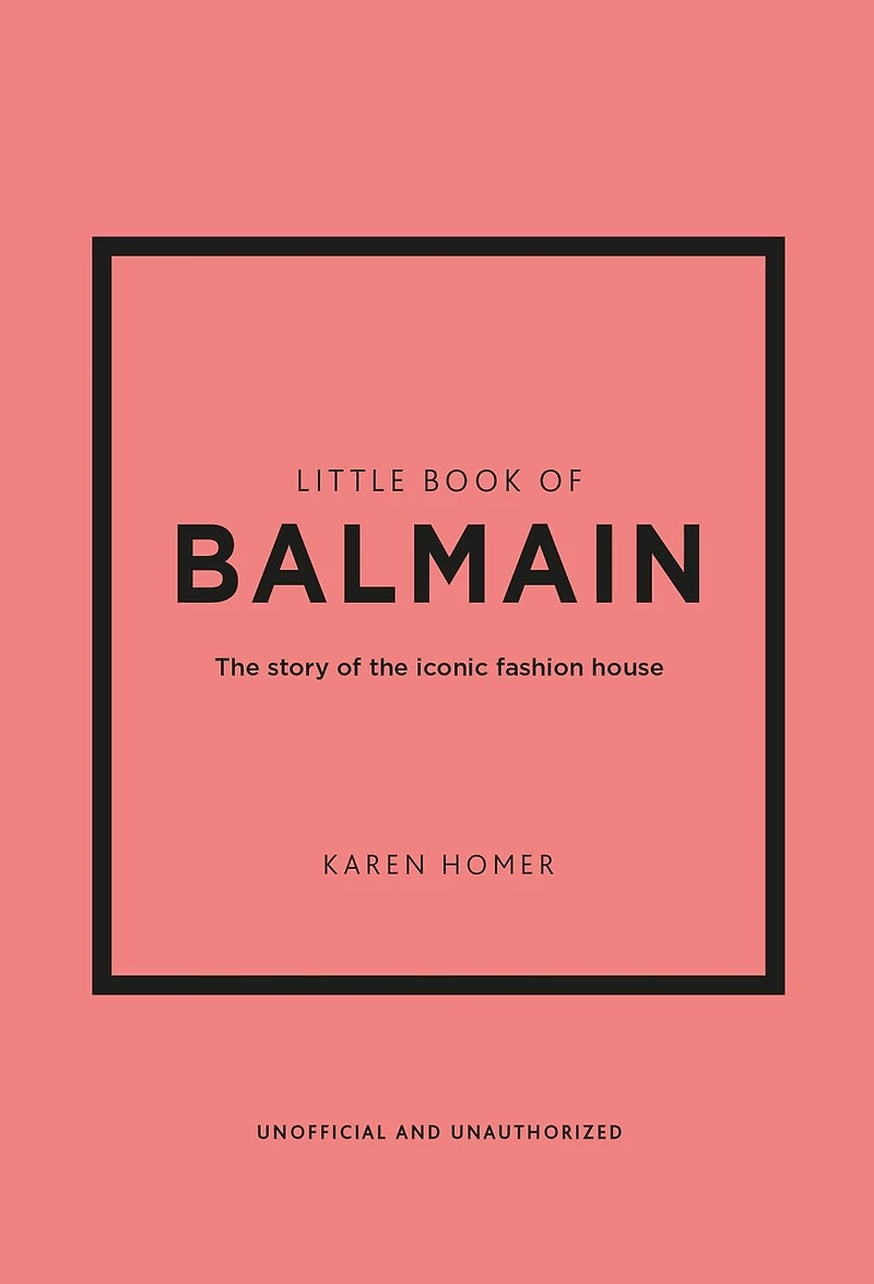 Little Book of Balmain: the story iconic fashion house