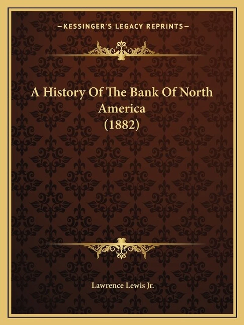 A History Of The Bank Of North America (1882)