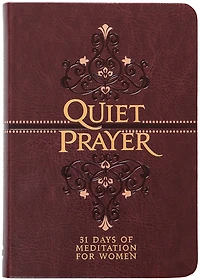 Quiet Prayer: 31 Days of Meditation for Women