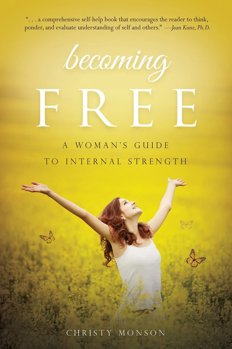 Becoming Free: A Woman's Guide To Internal Strength