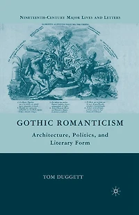 Gothic Romanticism: Wordsworth, Architecture, Politics, Form