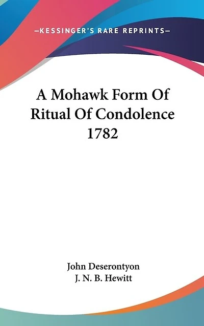 A Mohawk Form Of Ritual Of Condolence 1782