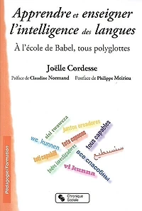 Apprendre et enseigner l'intelligence des langues : à l'école de Babel, tous polyglottes: à l'école de Babel, tous polyglottes