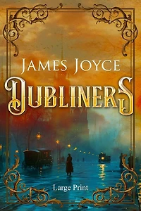 Dubliners (Large Print, Annotated): Large Print Edition