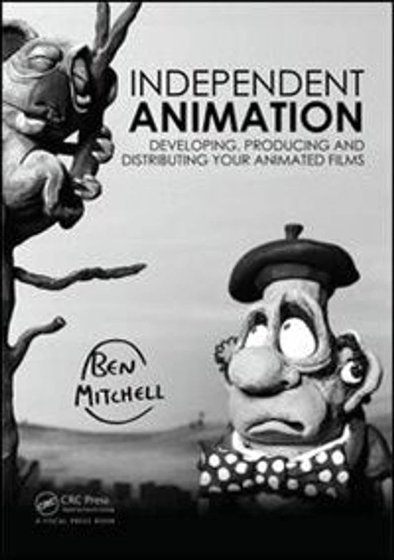 Independent Animation: Developing, Producing And Distributing Your Animated Films