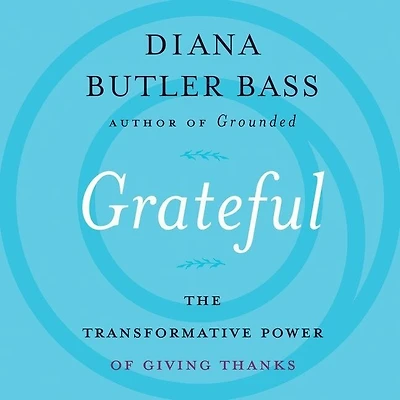 Grateful: The Transformative Power Of Giving Thanks