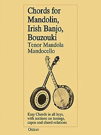 Chords for Mandolin, Irish Banjo, Bouzouki, Tenor Mandola, Mandocello