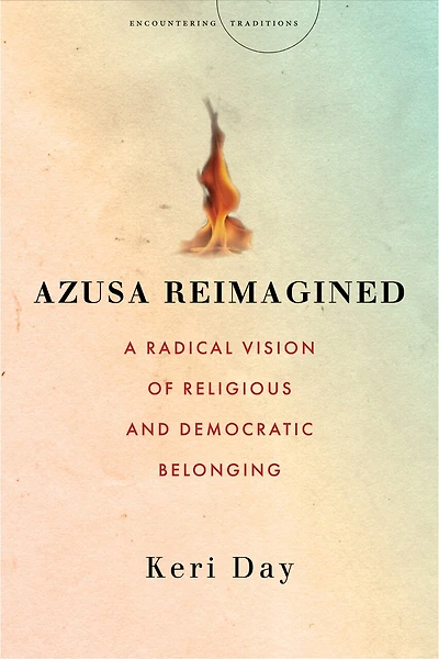 Azusa Reimagined: A Radical Vision Of Religious And Democratic Belonging