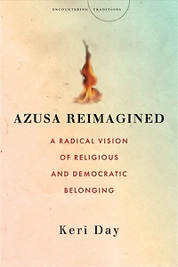 Azusa Reimagined: A Radical Vision Of Religious And Democratic Belonging