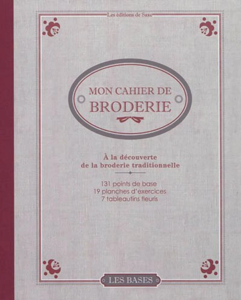 Mon cahier de broderie: à la découverte de la broderie traditionnelle