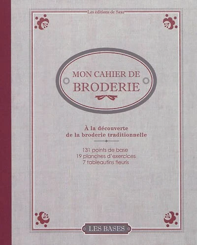 Mon cahier de broderie: à la découverte de la broderie traditionnelle
