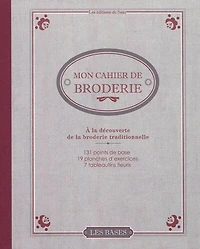 Mon cahier de broderie: à la découverte de la broderie traditionnelle