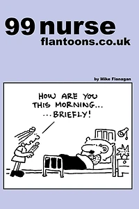 99 nurse flantoons.co.uk: 99 great and funny cartoons about nurses