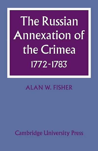 The Russian Annexation of the Crimea 1772–1783