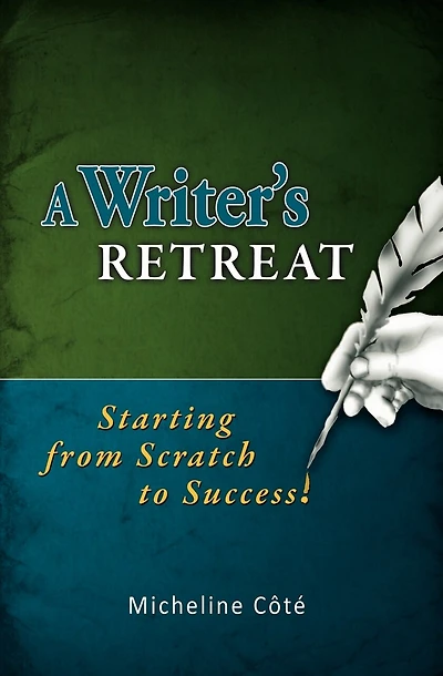 A Writer's Retreat: Starting from Scratch to Success!