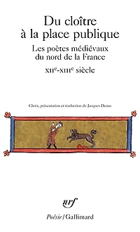 du cloître à la place publique: les poètes médiévaux nord de France, XIIe-XIIIe siècle