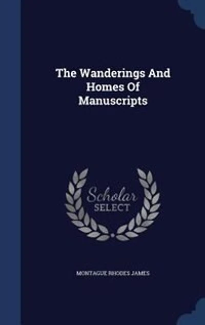 The Wanderings And Homes Of Manuscripts