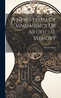 A New System Of Mnemonics Or Artificial Memory