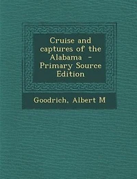 Cruise and captures of the Alabama  - Primary Source Edition