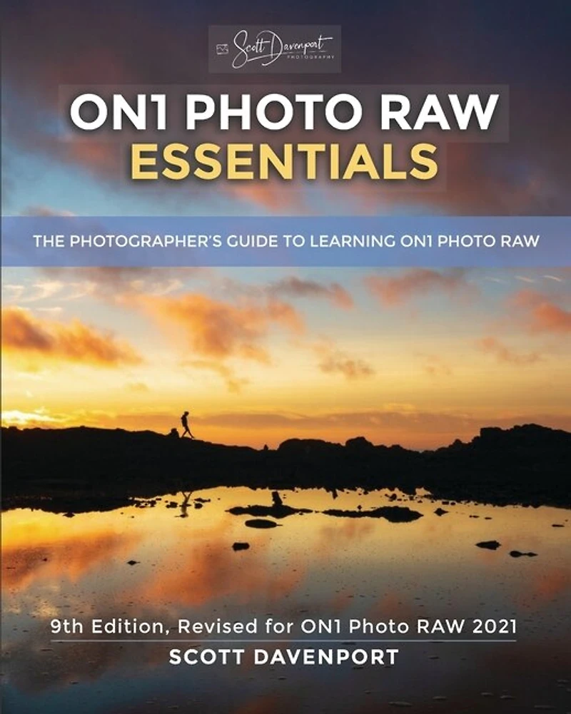 ON1 Photo RAW Essentials (2021): The Photographer's Guide To Learning ON1 Photo RAW