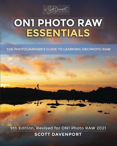ON1 Photo RAW Essentials (2021): The Photographer's Guide To Learning ON1 Photo RAW