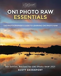 ON1 Photo RAW Essentials (2021): The Photographer's Guide To Learning ON1 Photo RAW