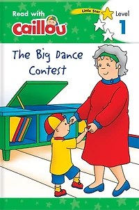 Caillou: The Big Dance Contest - Read With Caillou, Level 1