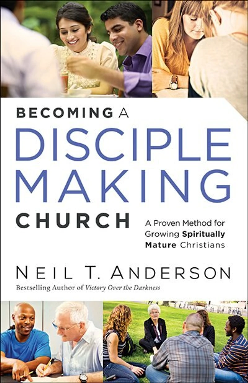 Becoming A Disciple-Making Church: Proven Method for Growing Spiritually Mature Christians