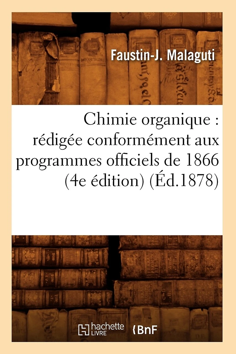 Chimie Organique: Rédigée Conformément Aux Programmes Officiels de 1866 (4e Édition) (Éd.1878)