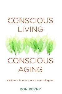 Conscious Living, Aging: Claiming the Gifts of Elderhood (10th Anniversary Edition)