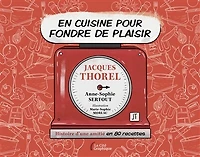 En cuisine pour fondre de plaisir: Histoire d'une amitié en 80 recettes