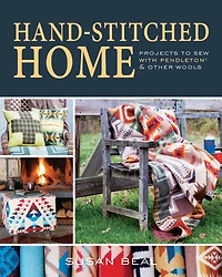 Hand-stitched Home: Projects to sew with Pendleton & other wools